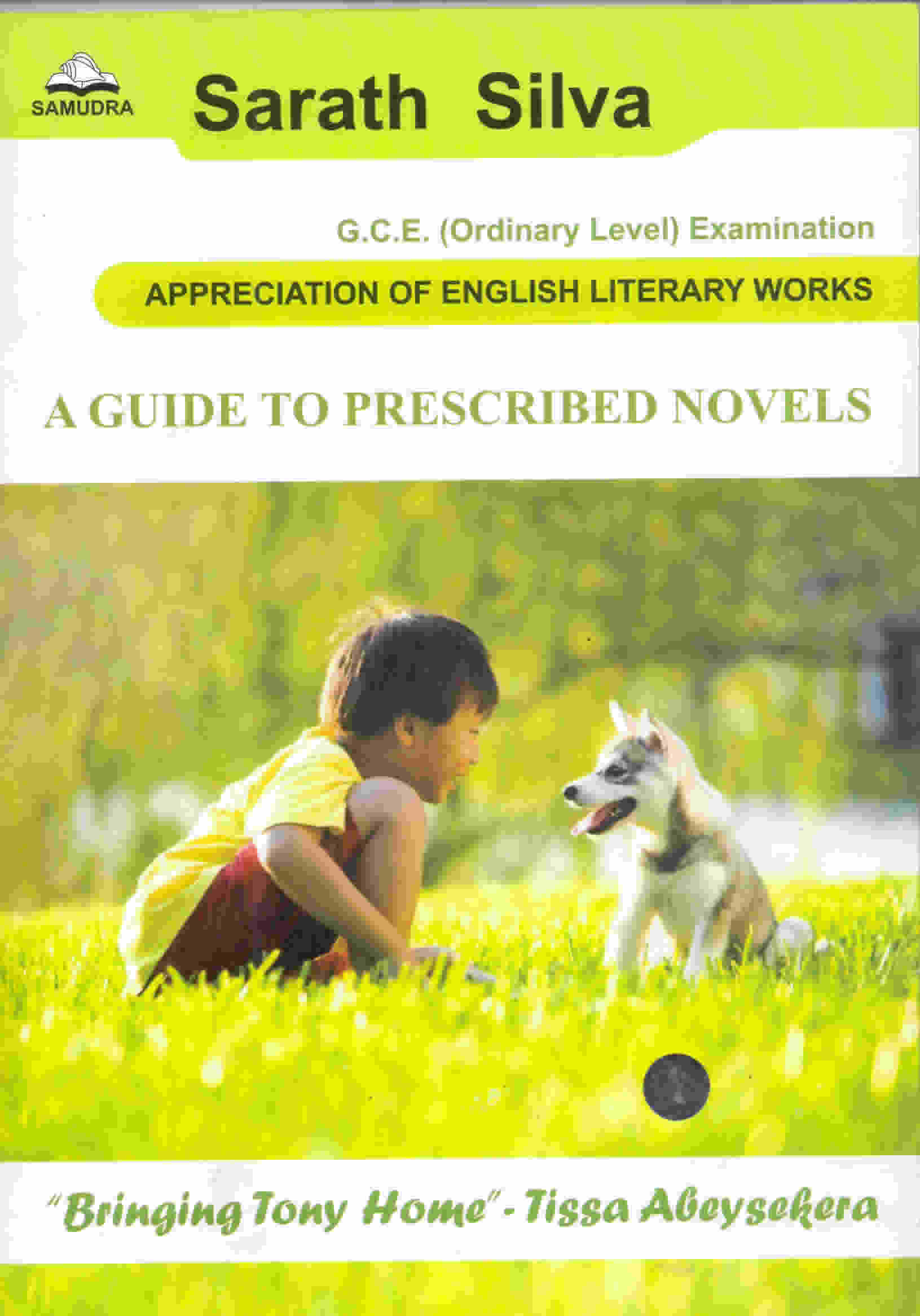 G.C.E. O/L Examination Appreciation of English Literary Works A Guide to Prescribed Novels Bringing tony Home 