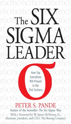 The Six Sigma Leader : How Top Executives will prevail in the 21st Century