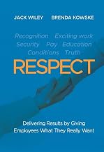 Respect : Delivering Results by Giving Employees What They Really Want