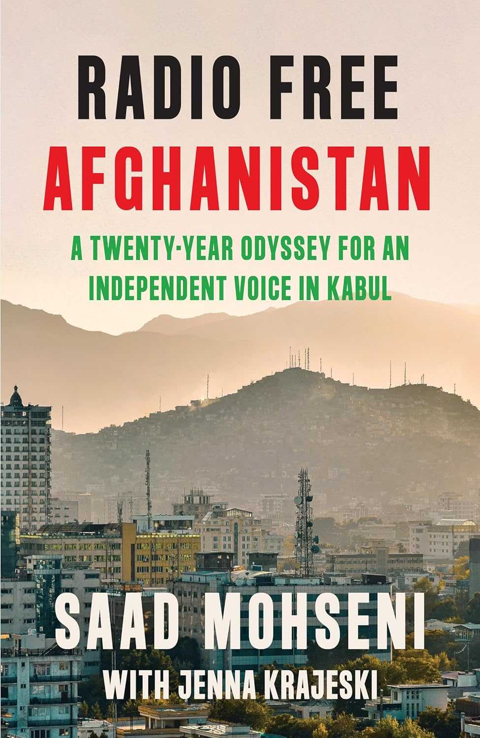 Radio Free Afghanistan : A Twenty year Struggle for an Independent Voice in Kabul