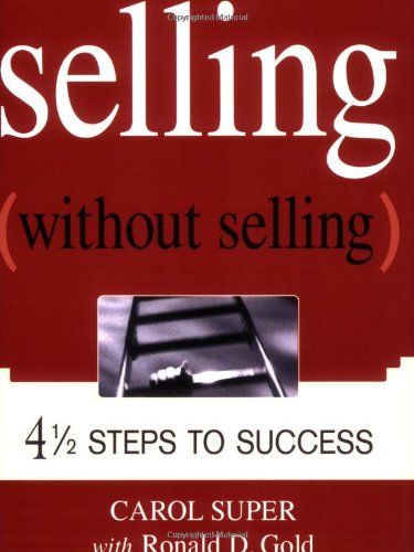 Selling (Without Selling) 4 1/2 Steps to Success (HB)