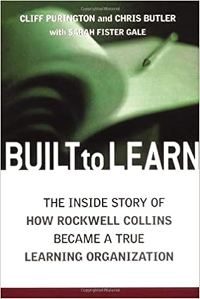 Built to Learn: The Inside Story of How Rockwell Collins Became a True Learning Organisation (HB)