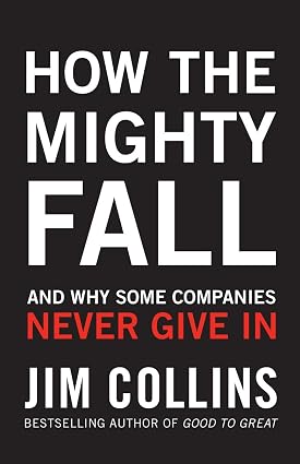 How the Mighty Fall and why some companies never give in [HB]