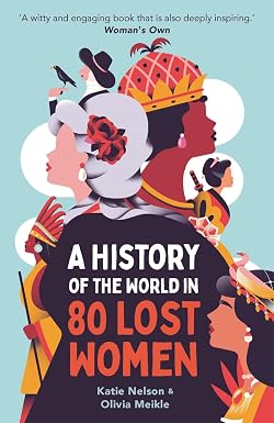 Whats Her Name A History of The World In 80 Lost Women