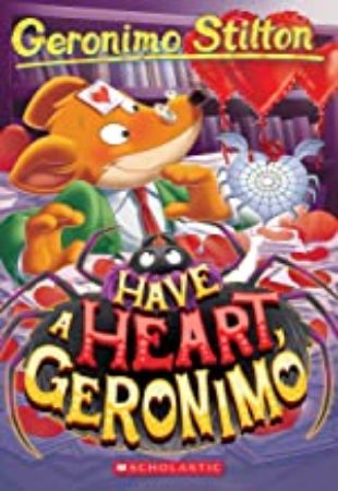 Geronimo Stilton #80 : Have A Heart, Geronimo