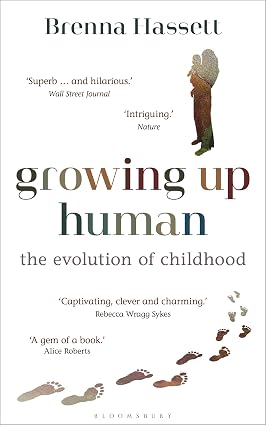 Growing Up Human : The Evolution of Childhood