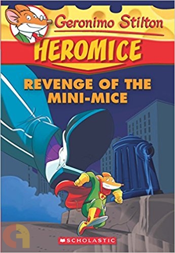Geronimo Stilton #11 : Heromice Revenge of The Mini-Mice