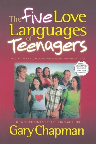 The Five Love Languages Of Teenagers