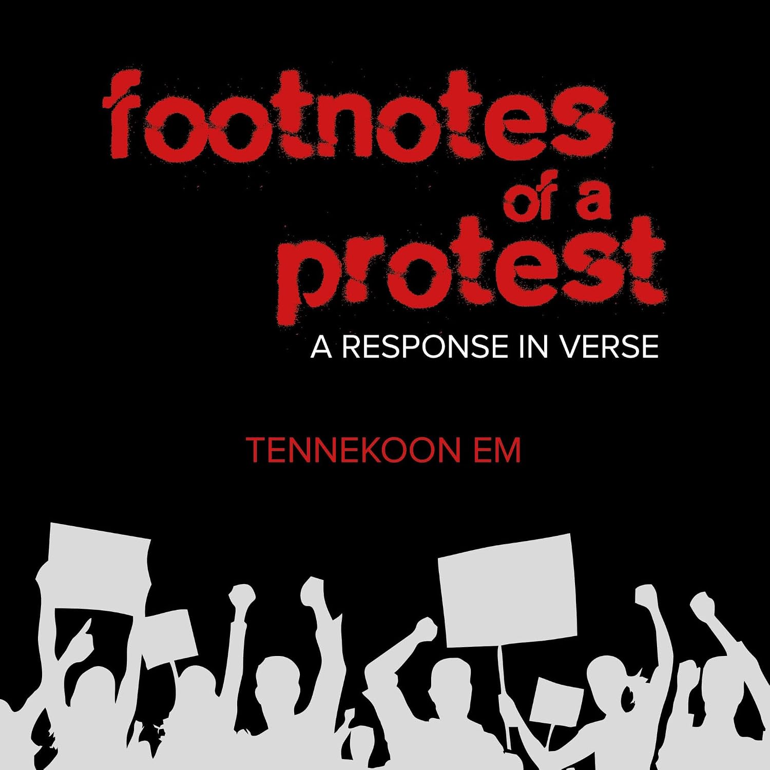 Footnotes of a Protest a Response in Verse