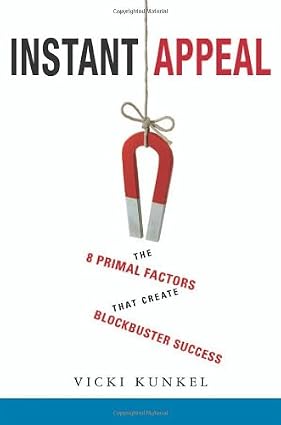 Instant Appea : The 8 Primal Factors That Create Blockbuster Success