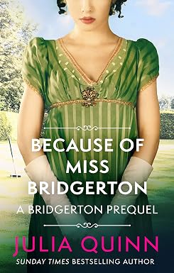 Because of Miss Bridgerton A Bridgerton Prequel The Rokesby Series Book 1